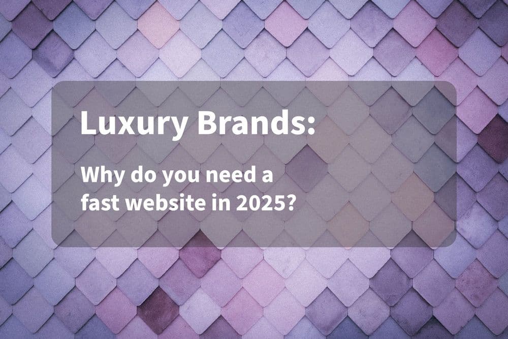 Why Luxury Brands Need Fast Sites — Not Just Beautiful Ones